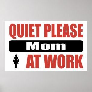 Stil alsjeblieft mama op het werk poster