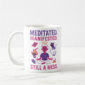 Still a Mess – Funny Meditation & Manifestation Koffiemok (Links)