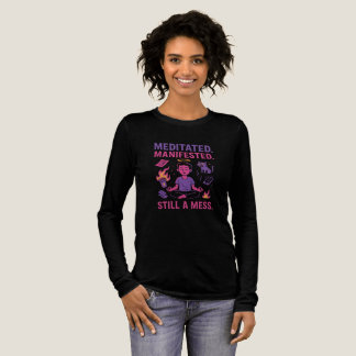 Still a Mess – Funny Meditation & Manifestation  Tri-Blend Shirt