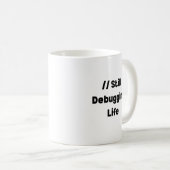 Still Debugging Life Mug – Funny Coder Gift, Devel (Devant droit)