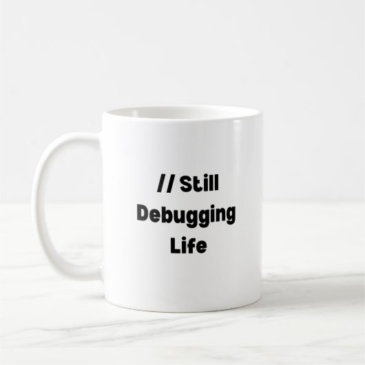 Still Debugging Life Mug – Funny Coder Gift, Devel (Gauche)