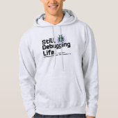 Still Debugging Life T-Shirt | Programmer Humor (Voorkant)