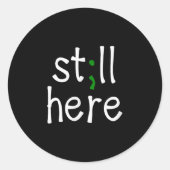 Still Here, Semi-colon, Mental Health Awareness Ronde Sticker (Voorkant)