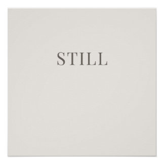 Still – Minimal Typography Calm Poster Perfect Poster