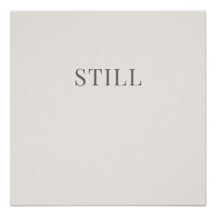 Still – Minimale Typografie Rustige Poster Perfect Poster