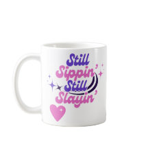 Still Sippin' Still Slaying' Birthday