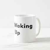 Still Waking Up Minimal Typography Mug (Devant droit)
