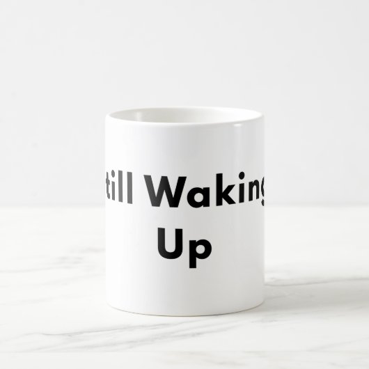 Still Waking Up Minimal Typography Mug (Centre)