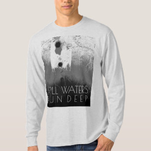 "still Waters run Deep" grijs zwart Inspirerend T T-shirt