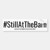 #StillAtTheBarn Original Bumper Sticker (Devant)