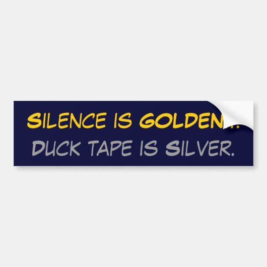 Stilte is GOLDEN... Duck tape is Zilver. Bumpersticker (Voorkant)