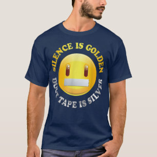 Stilte is Golden, Duct Tape is Zilver T shirt