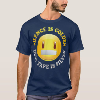 Stilte is Golden, Duct Tape is Zilver T shirt