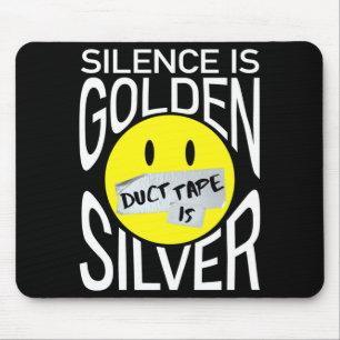 Stilte is goud duct tape is zilver leuk muismat