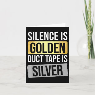 Stilte Is Goud Maar Duct Tape Is Zilver Sarcastisc Kaart
