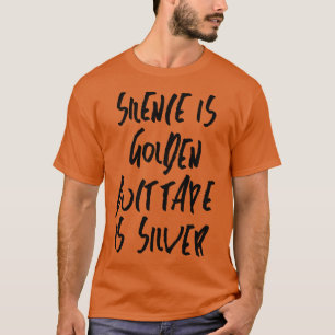 Stilte is gouden ducttape is zilver t-shirt