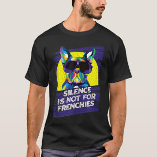 Stilte is niets voor Franse Bulldoggen Franse Bull T-shirt
