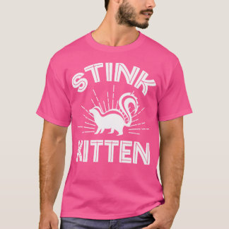 Stink Kitten Skunk Lover Skunk Girl Skunk B T-shirt