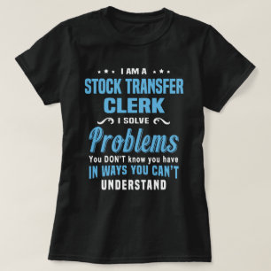 stock transfer clerk t-shirt