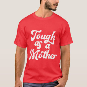 Stoer Als Een Moeder Grappig Moederdag Gift Famili T-shirt