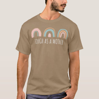 Stoer als een moeder mama Sterke moeder Moederdag  T-shirt