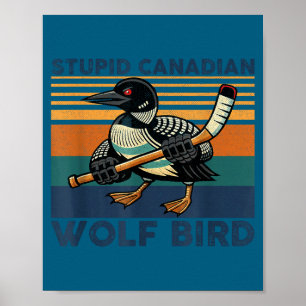 Stomme Canadese wolf vogel grappige hookey loon me Poster