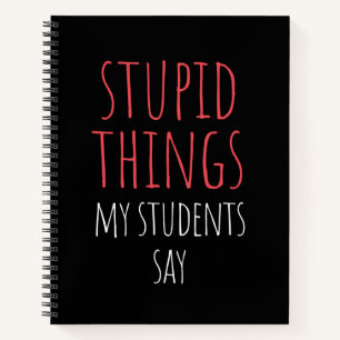 Stomme dingen die mijn studenten zeggen: grappige notitieboek