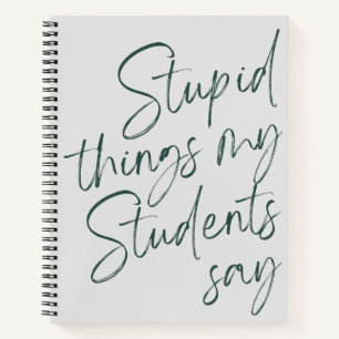 Stomme dingen die mijn studenten zeggen: grappige notitieboek