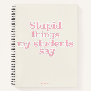 Stomme dingen die mijn studenten zeggen roze grapp notitieboek