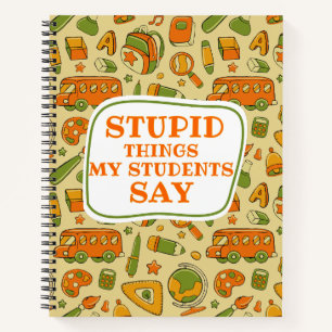 Stomme dingen die mijn studenten zeggen Schattige Notitieboek