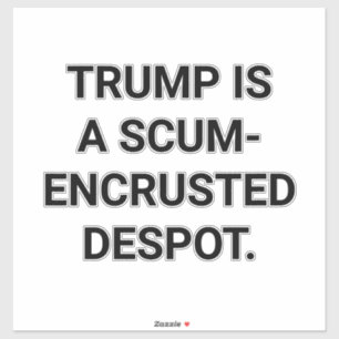 Stomme TRUMP IS EEN DESPOOT Hankamer Artjunkhaus G Sticker