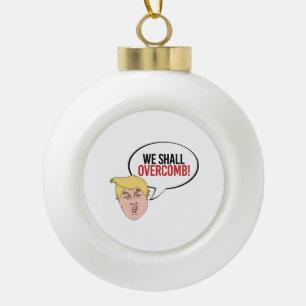 Stomme Trump Quote - We zullen overhalen Keramische Bal Ornament