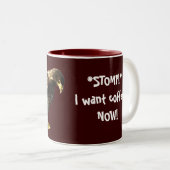 "*STOMP !*Je veux du café ! MAINTENANT !" Mugs (Devant droit)