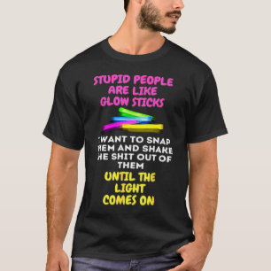Stompzinnige mensen lijken op gloeiende tekenen t-shirt
