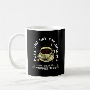 stoor me niet, het is koffietijd, grappige koffie koffiemok