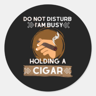 Stoor me niet ik heb het druk om een Cigar vast te Ronde Sticker