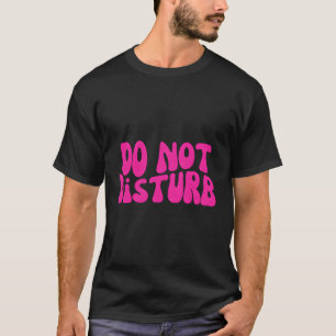 Stoor niet t-shirt