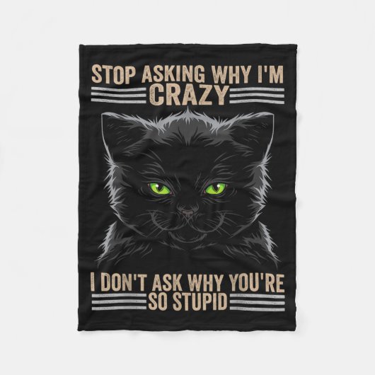 Stop Asking Why Im Crazy Cat Fleece Deken (Voorkant)
