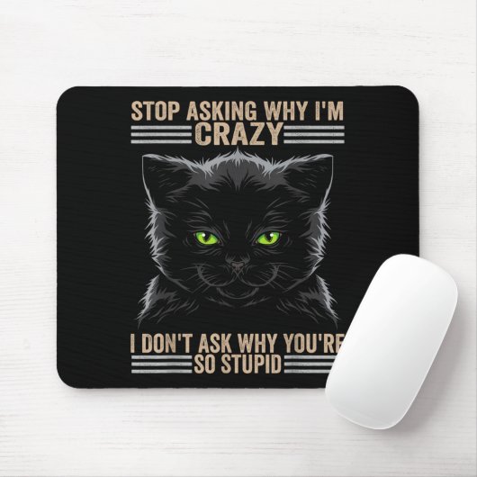 Stop Asking Why Im Crazy Cat  Muismat (Met muis)