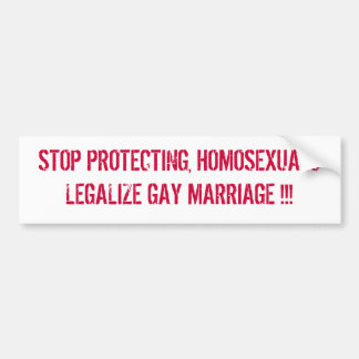 STOP BESCHERMING, HOMOSEXUALS LEGALIZE GAY MARRI.. BUMPERSTICKER