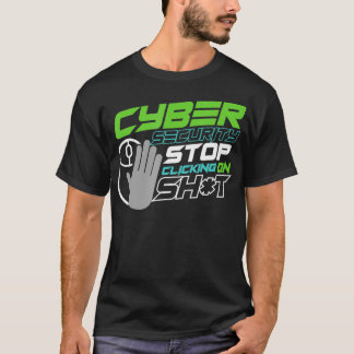 Stop Clicking Sht for Cyber Security Epert Special T-shirt