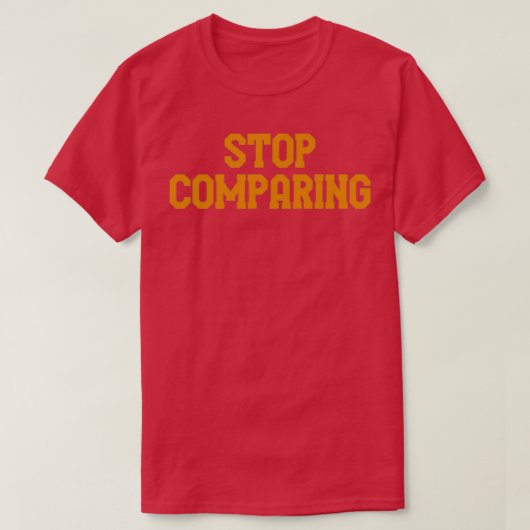 Stop comparing t-shirt (Design voorkant)