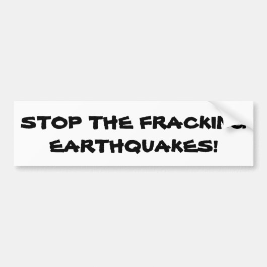 Stop de Fracking Earthquakes Bumpersticker (Voorkant)