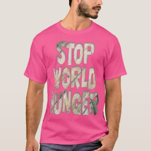 STOP DE HONGER IN DE WERELD T-SHIRT