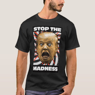 STOP DE MAD! T-SHIRT