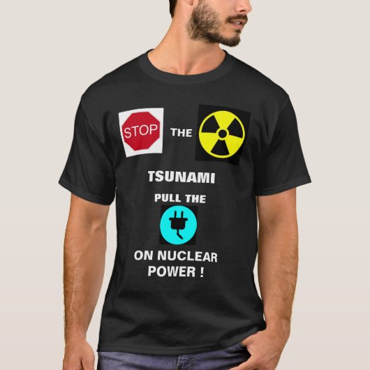 STOP DE NUCLEAIRE TSUNAMI...! T-SHIRT (Voorkant)