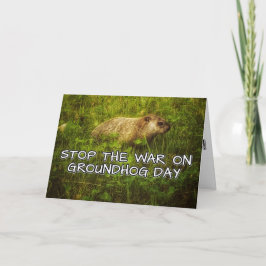 Stop de oorlog op groundhog day wenskaart kaart