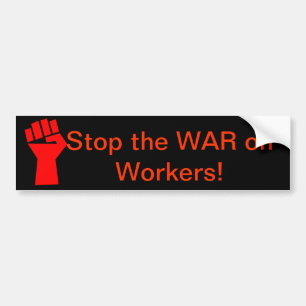 Stop de oorlog tegen de werknemers bumpersticker
