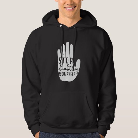 Stop doubting yourself Mental Health Hoodie (Voorkant)
