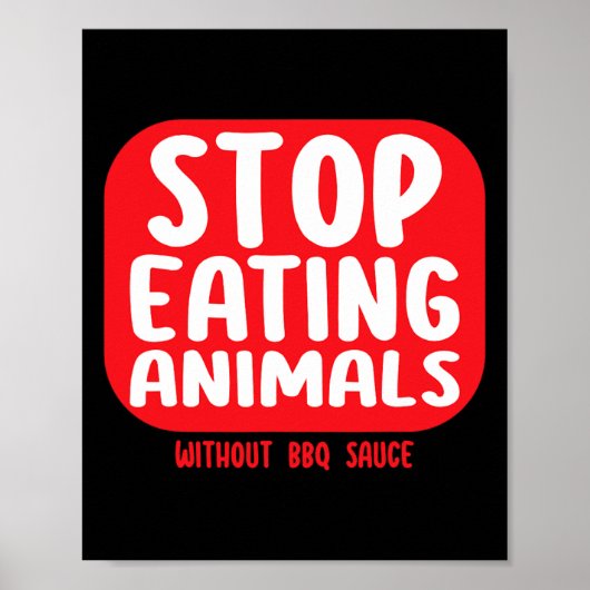 Stop Eating Animals Without Bbq Sauce  Poster (Voorkant)